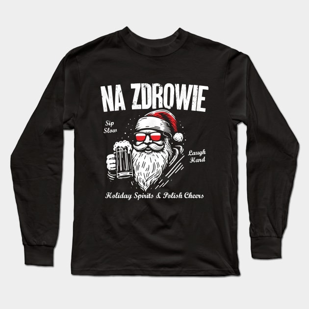 Na Zdrowie! Polish Christmas Santa Long Sleeve T-Shirt by Depot33